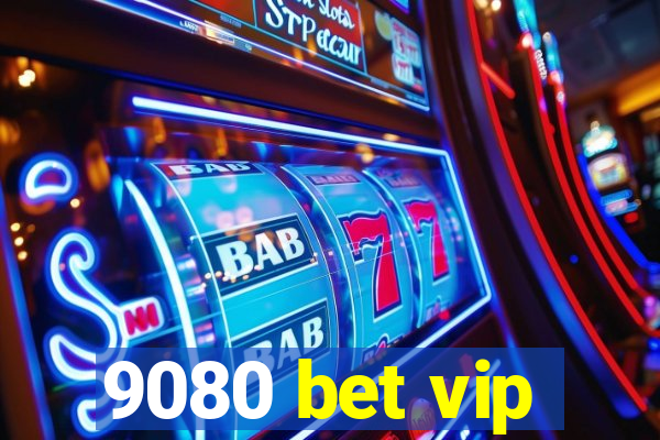 9080 bet vip